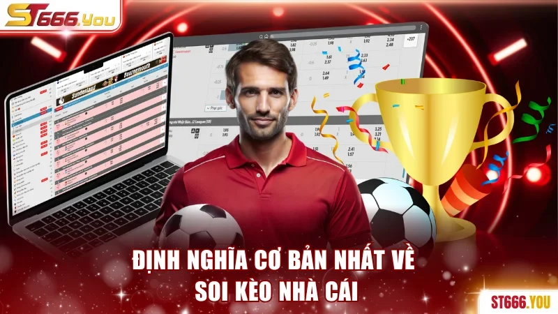 Định nghĩa cơ bản nhất về soi kèo nhà cái