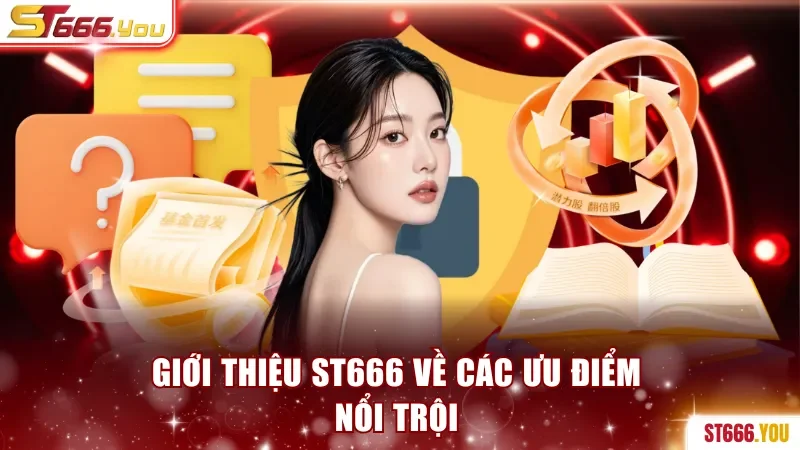Giới thiệu ST666 về ưu điểm tạo nên sức hút của nhà cái 
