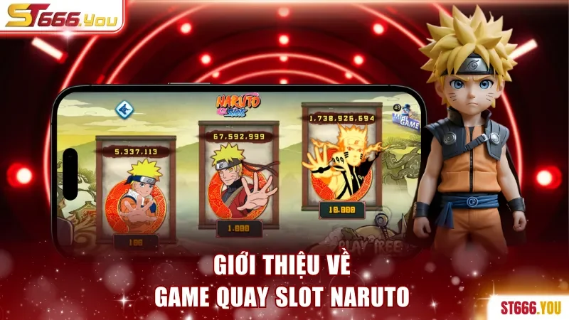 Giới thiệu về game quay slot Naruto