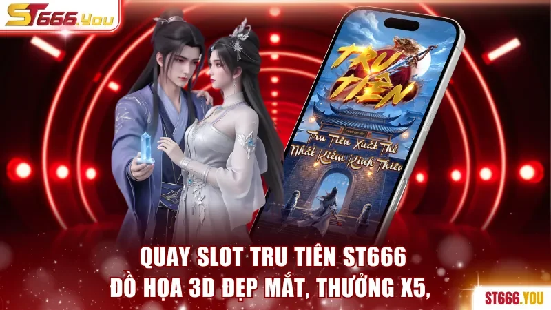 Quay slot Tru Tiên