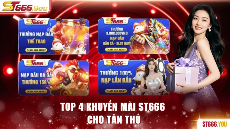 Top 4 khuyến mãi ST666 cho tân thủ