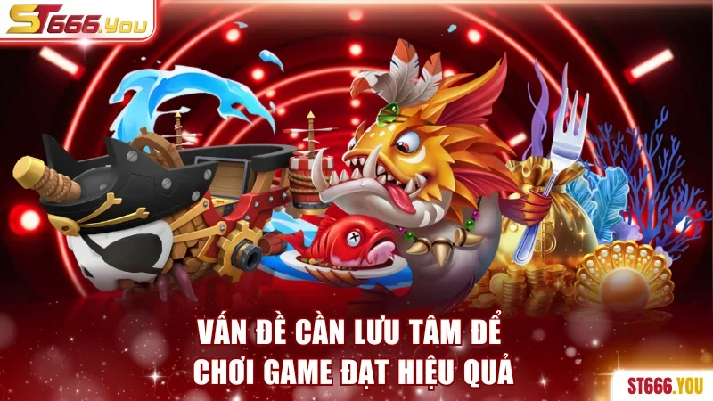 Vấn đề cần lưu tâm để chơi game đạt hiệu quả