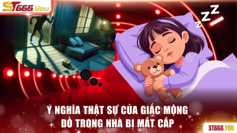 Ý nghĩa thật sự của giấc mộng đồ trong nhà bị mất cắp